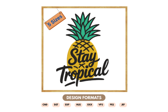 Stay Tropical Pineapple Embroidery File